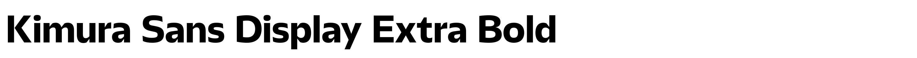 Kimura Sans Display Extra Bold